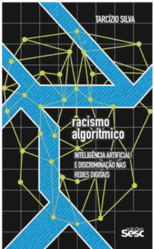 Imagem da capa do livro 'Racismo algorítmico: Inteligência artificial e discriminação nas redes digitais', do autor Tarcízio Silva. Há representação de retas, pontos e linhas conectadas formando polígonos.