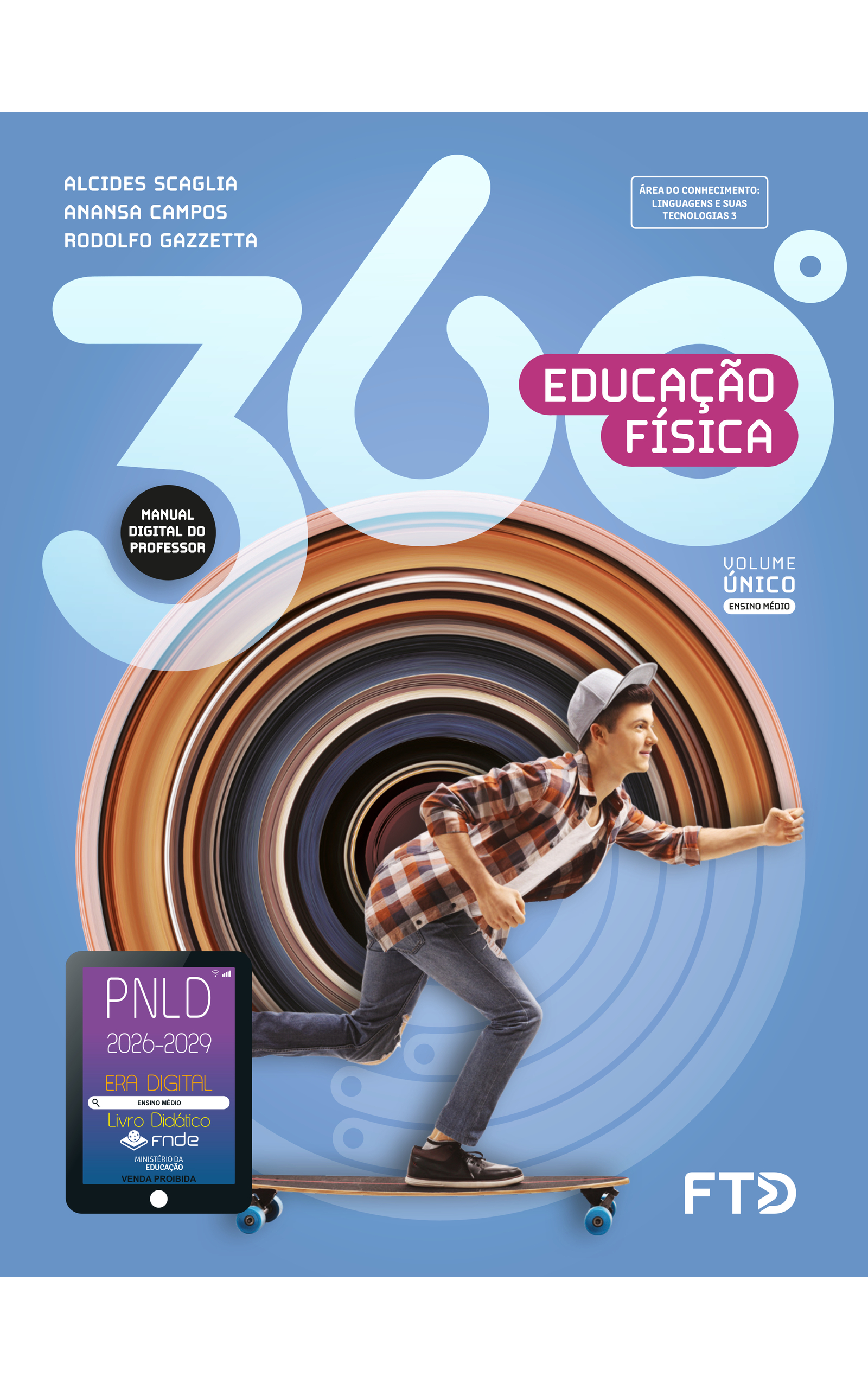 Capa do livro 360 graus. Educação Física. Manual Digital do Professor. Área do Conhecimento: Linguagens e suas tecnologias 3. Volume Único. Ensino Médio. Alcides Scaglia, Anansa Campos e Rodolfo Gazzetta. A imagem da capa mostra um garoto andando de esqueite. Ele acaba de tomar impulso no chão, está com os joelhos flexionados, o pé direito no esqueite, a perna esquerda para trás, levantada, o corpo inclinado para frente, o braço direito para trás, levemente flexionado, e o braço esquerdo para frente. O garoto é branco, tem cabelos curtos, lisos e castanhos, está usando boné branco, camisa xadrez por cima de uma regata branca, calças jeans azuis e tênis pretos. No fundo azul, há um elemento circular composto de um círculo marrom no centro e sucessivas listras de diferentes larguras e cores: diferentes tons de azul, bege e marrom, além de preto e vermelho. No canto inferior esquerdo, há o Selo PNLD 2026-2029, composto pela ilustração de um tablet com as seguintes informações: 'Era Digital. Ensino Médio. Livro Didático. FNDE. Ministério da Educação. Venda proibida'. Editora FTD.