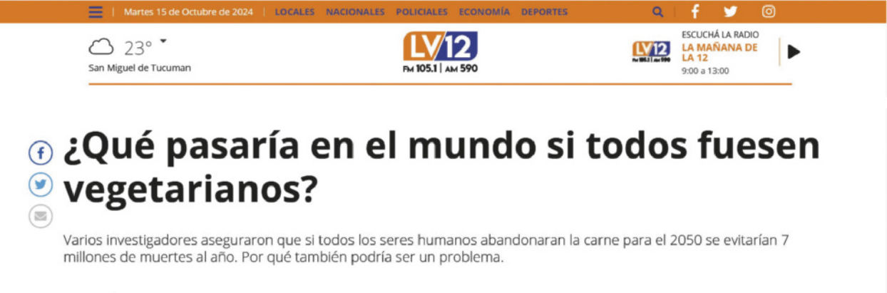 Imagem de uma página da internet, com o cabeçalho de um site de notícias de uma rádio. Na parte superior, há uma barra mostrando as seções do site, o nome e logotipo da rádio, além da previsão do tempo, e informações sobre a programação. A manchete da notícia é: 'Qué pasaría en el mundo se todos fuesen vegetarianos?' e abaixo, em letras menores: 'Varios investigadores aseguraron que si todos los seres humanos abandonaran la carne para el 2050 se evitarían 7 millones de muertes al año. Por qué también podría ser un problema'.