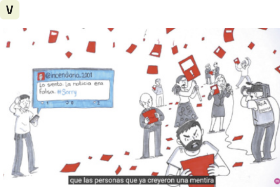 5. Ilustração de uma situação de confusão e reações diversas após a divulgação de uma notícia falsa. À esquerda, há um homem lendo uma mensagem em seu celular, enviada pela usuária '@incendiaria2001', onde está escrito: 'Lo siento. La noticia era falsa. 'Hashtag' Sorry'. Ele está com uma expressão de confusão e decepção no rosto, e leva uma das mãos à cabeça enquanto segura o celular com a outra mão. À direita, pessoas leem cartazes vermelhos com expressões furiosas, e uma mulher carrega uma placa vermelha e com uma expressão de indignação. Há uma repórter falando em um microfone e segurando o cartaz vermelho, com uma expressão furiosa. Ela é filmada por um homem de uniforme, que está segurando uma câmera de filmagem. A ilustração está em preto e branco, exceto pelos cartazes e placas vermelhas. Há uma legenda na parte inferior, onde está escrito: 'que las personas que ya creyeron una mentira'.