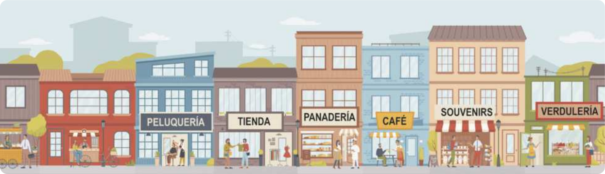Ilustração de uma rua com várias construções representando o comércio local. Na fachada de algumas construções há cartazes identificando o comércio: 'Peluquería': uma mulher corta o cabelo de outra que está sentada em uma cadeira a frente de um espelho; 'Tienda': duas mulheres seguram peças de roupa ao lado da entrada da loja, que possui manequins e araras com roupas; 'Panadería': duas pessoas uniformizadas ao lado de uma vitrine com vários tipos de pães; 'Café': uma pessoa sentada a uma mesa ao lado de um garçom; 'Souvenirs': um cliente conversando com um vendedor na frente de uma vitrine com vários objetos; 'Verdulería': uma vendedora conversa com uma cliente ao lado de uma vitrine com verduras e legumes.