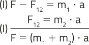 Conjunto de expressões: linha um: 'F' menos 'F12' igual a 'm1'vezes 'a'.Linha 2: 'F12' igual a 'm2' vezes 'a'. resultado: 'f' igual a abre parênteses'm1' mais 'm2'fecha Parênteses vezes 'a'.
