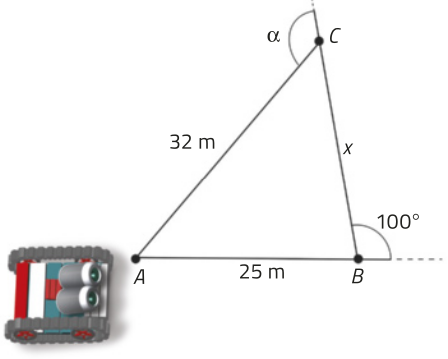 Esquema. Temos um triângulo A B C, com as seguintes medidas de lados e ângulos: A B igual a 25 metros; B C igual a x; A C igual a 32 metros; ângulo externo no vértice B, adjacente ao lado B C, igual a 100 graus; ângulo externo no vértice C, adjacente ao lado A C, igual a alfa. O robô está localizado no vértice A.
