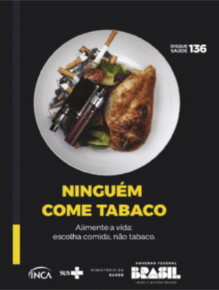 Cartaz com fotografia de prato com salada, filé de frango, bitucas de cigarro e um vaporizador. Texto: Ninguém come tabaco. Alimente a vida: escolha comida, não tabaco. Disque saúde 136.