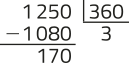 Conta armada de divisão. Dividendo: 1.250. Divisor: 360. Quociente: 3. Resto: 170.
