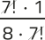 Imagem de uma expressão fracionária com elementos simplificados. No numerador, aparecem os fatores: 7 fatorial vezes 1. No denominador, aparecem: 8 vezes 7 fatorial. O 7 fatorial está simplificado.