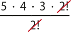 Imagem da expressão: 5 vezes 4 vezes 3 vezes 2!, tudo dividido por 2!. O fator 2! está simplificado.