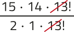 Imagem da expressão: 15 vezes 14 vezes 13!, tudo dividido por 2 vezes 1 vezes 13!. O fator 13! está simplificado.