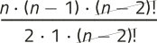 Imagem de uma expressão fracionária com elementos simplificados. No numerador, aparecem os fatores: 'n', multiplicado por 'n menos 1', multiplicado por 'fatorial de n menos 2'. No denominador, aparecem: 2, multiplicado por 1, multiplicado por 'fatorial de n menos 2'. O 'fatorial de n menos 2' está simplificado.