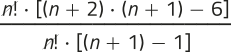 Imagem de uma expressão fracionária com elementos simplificados. No numerador, aparecem os fatores: 'fatorial de n', multiplicado por: abre colchetes, 'n mais 2', multiplicado por 'n mais 1', menos 6, fecha colchetes. No denominador, aparecem: 'fatorial de n', multiplicado por: abre colchetes, 'n mais 1', menos 1, fecha colchetes. O 'fatorial de n' está simplificado.