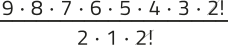 Imagem de uma expressão fracionária com elementos simplificados. No numerador, aparecem os fatores: 9 vezes 8 vezes 7 vezes 6 vezes 5 vezes 4 vezes 3 vezes 2 fatorial. No denominador, aparecem: 2 vezes 1 vezes 2 fatorial. O 2 fatorial está simplificado.