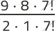 Imagem de uma expressão fracionária com elementos simplificados. No numerador, aparecem os fatores: 9 vezes 8 vezes 7 fatorial. No denominador, aparecem: 2 vezes 1 vezes 7 fatorial. O 7 fatorial está simplificado.