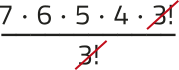Imagem da expressão: 7 vezes 6 vezes 5 vezes 4 vezes 3!, tudo dividido por 3!. O fator 3! está simplificado.