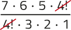Imagem da expressão: 7 vezes 6 vezes 5 vezes 4!, tudo sobre 4! vezes 3 vezes 2 vezes 1. O fator 4! está simplificado.