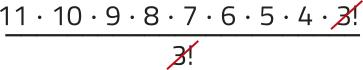 Imagem da expressão: 11 vezes 10 vezes 9 vezes 8 vezes 7 vezes 6 vezes 5 vezes 4 vezes 3!, tudo dividido por 3!. O fator 3! está simplificado.