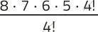 Imagem da expressão: 8 vezes 7 vezes 6 vezes 5 vezes 4 fatorial, tudo sobre 4 fatorial. O 4 fatorial está simplificado.