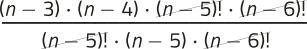 Imagem de uma expressão fracionária com elementos simplificados. No numerador, aparecem os fatores: 'n menos 3', multiplicado por 'n menos 4', multiplicado por 'fatorial de n menos 5', multiplicado por 'fatorial de n menos 6'. No denominador, aparecem: 'fatorial de n menos 5', multiplicado por 'n menos 5', multiplicado por 'fatorial de n menos 6'. O 'fatorial de n menos 5' e o 'fatorial de n menos 6' estão simplificados.