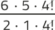 Imagem da expressão: 6 vezes 5 vezes 4!, tudo dividido por 2 vezes 1 vezes 4!. O fator 4! está simplificado.