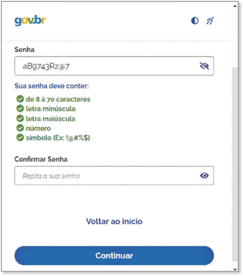 Imagem de uma tela do site gov.br para cadastro de senha. Acima, vemos o logotipo do Gov.br. Logo abaixo, há o campo “Senha”, com um retângulo destinado ao preenchimento. Em seguida, há uma lista com os critérios que a senha deve atender. Abaixo da lista, há outro campo para confirmação da senha, com o texto “Repita a sua senha” dentro do retângulo. E na parte inferior da imagem, há dois botões: “Voltar ao início” e “Continuar”.