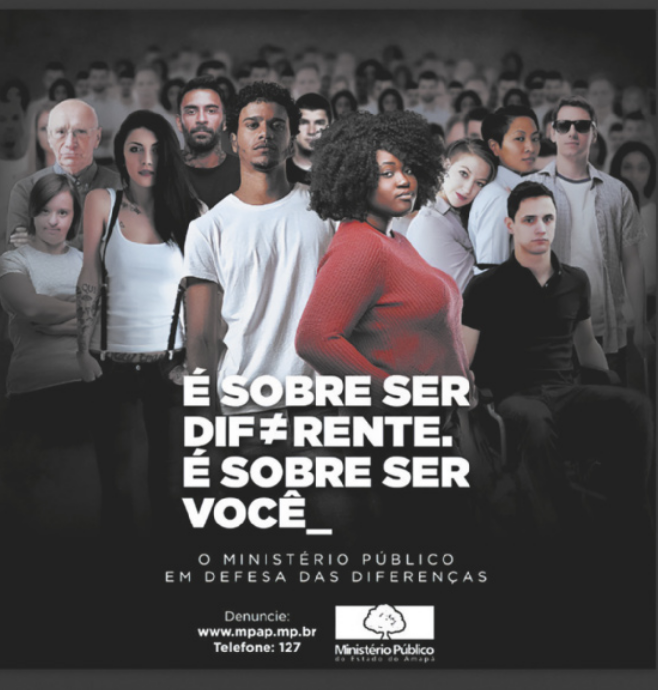 Campanha de conscientização sobre diversidade. A campanha contém a imagem de pessoas brancas, negras, asiáticas, jovens, idosas e deficientes. Sobre a imagem encontra-se o seguinte texto: É sobre ser diferente. É sobre ser você. O Ministério Público em defesa das diferenças. Na palavra diferente, a primeira vogal E foi substituída pelo sinal matemático de diferença.