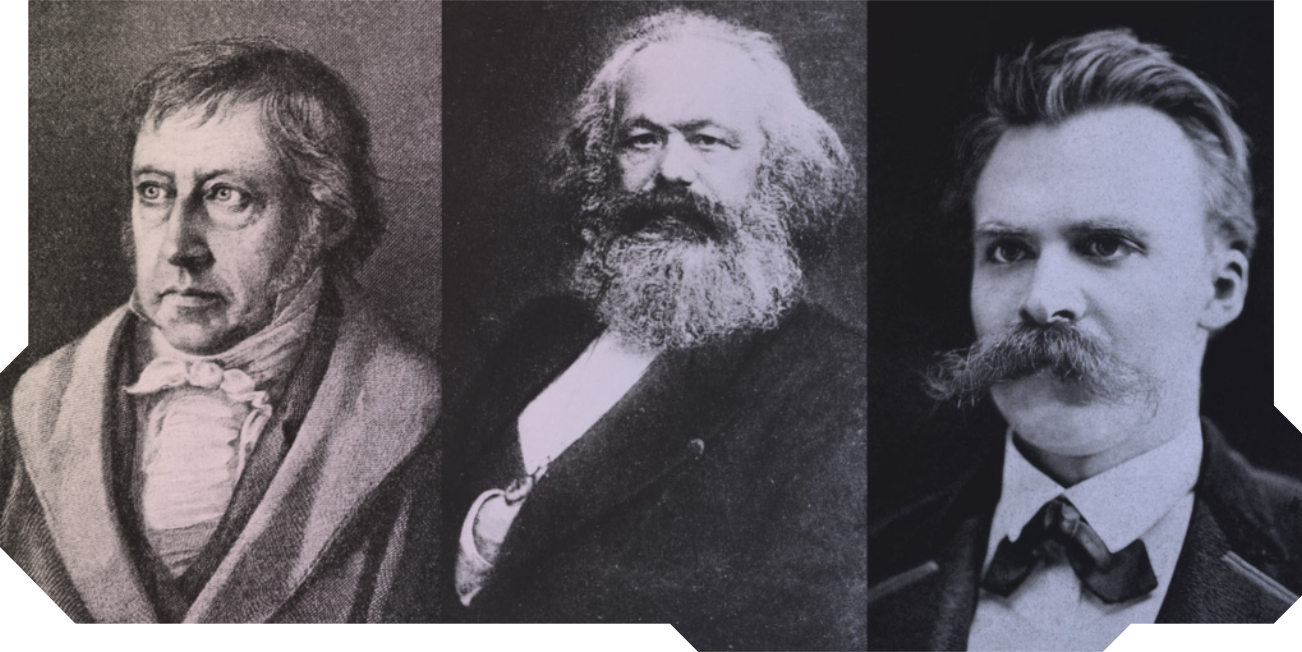 Imagem em preto e branco de Hegel, Marx e Nietzsche. Hegel possui cabelo curto liso e costeletas, usa lenço amarrado no pescoço e está com o rosto voltado para o lado direito dele. Marx possui cabelo, barba e bigode abundantes, mantém a mão direita dentro do casaco e está com o rosto de frente. Nietzsche possui cabelo curto liso, bigode amplo e usa gravata borboleta.