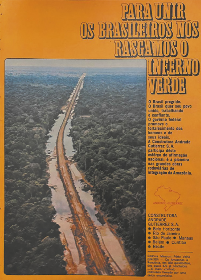 Cartaz com as seguintes informações: 'Para unir os brasileiros nós rasgamos o inferno verde. O Brasil progride. O Brasil quer seu povo unido, trabalhando e confiante. O governo federal promove o fortalecimento dos homens e de seus ideais. A Construtora Andrade Guitérrez S.A. participa deste esforço de afirmação nacional: é a pioneira nas grandes obras rodoviárias de integração da Amazônia'.
