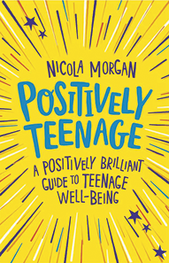 Capa de um livro intitulado em inglês: Positively Teenage: A Positively Brilliant Guide to Teenage Well-Being, de Nicola Morgan. O fundo é amarelo com elementos gráficos em forma de raios que irradiam do centro para as bordas e com algumas estrelas.