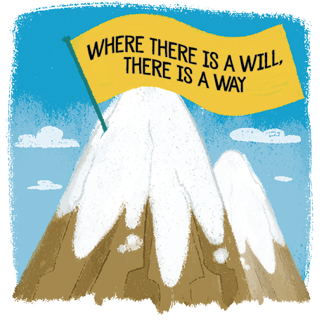 Ilustração de uma montanha alta com o topo coberto de neve, situada contra um céu azul. No cume, há uma bandeira amarela com a frase em inglês: WHERE THERE IS A WILL, THERE IS A WAY.