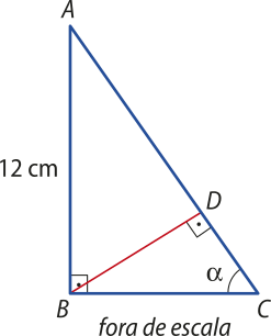 Imagem de um triângulo retângulo A B C. O ângulo B C D mede alfa e o cateto oposto a ele, A B, mede 12 centímetros. A altura B D, relativa à hipotenusa A C, determina os triângulos retângulos A B D e B D C. Há a indicação de que a imagem está fora de escala.