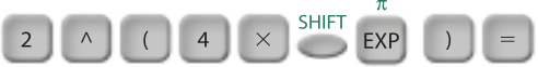2; elevado a; abre parênteses; 4; vezes; shift; exp (shift aciona pi); fecha parênteses; igual