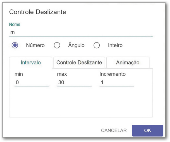 Reprodução da janela de formatação do controle deslizante. Inicia com um campo para inserir o nome. Logo abaixo há as opções 'Número', 'Ângulo' e 'Inteiro'. A opção 'Número' está selecionada. Abaixo há três abas: 'Intervalo', 'Controle Deslizante' e 'Incremento'. A aba janela está selecionada e há três campos para preenchimento. No campo 'mínimo' há o número 0, no campo 'máximo' há o número 30 e no campo 'incremento' há o número 1.