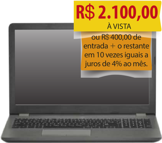 Ilustração de um notebook. No canto superior direito há dois anúncios. No primeiro está escrito 'R$2.100,00 à vista'. No segundo, em letras menores, está escrito 'ou R$ 400,00 de entrada mais o restante em 10 vezes iguais a juros de 4% ao mês.'.