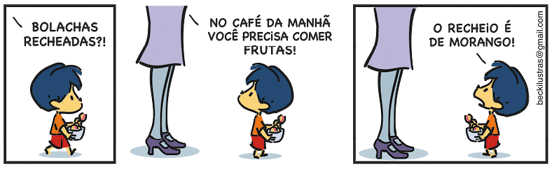 Tirinha com três quadrinhos. Q1. Armandinho, um menino com cabelos azuis, usando blusa e short caminha segurando um pote com um alimento. Alguém diz: BOLACHAS RECHEADAS? Q2. Uma pessoa adulta de vestido e sapato azul diz: NO CAFÉ DA MANHÃ VOCÊ PRECISA COMER FRUTAS! Q3. Armandinho olha para a pessoa e diz: O RECHEIO É DE MORANGO!