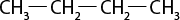 Estrutura química formada por símbolos de elementos químicos e linhas. À esquerda, há um grupo C H índice 3 conectado a um grupo C H índice 2 por uma linha simples. Este grupo C H índice 2 está ligado a outro grupo C H índice 2, que por sua vez está conectado a um grupo C H índice 3 por uma linha simples.