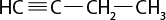 Estrutura química formada por símbolos de elementos químicos e linhas. Há um grupo H C ligado de forma tripla a um elemento C que se liga a um grupo C H índice 2 por uma linha simples que, por sua vez, se liga a um grupo C H índice 3, por linha simples.