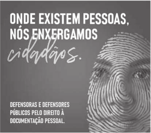 Campanha com as seguintes informações: 'Onde existem pessoas nós enxergamos cidadãos. Defensoras e defensores públicos pelo direito à documentação pessoal'. Destaca-se uma impressão digital sobreposta ao rosto de uma pessoa.