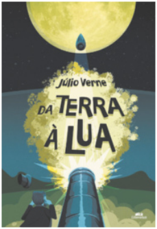 Capa do livro Da Terra à Lua, de Julio Verne. A capa é ilustrada por um canhão lançando um projétil em direção à Lua. O canhão está emitindo luz, como uma explosão. Ao lado do canhão, está uma pessoa.