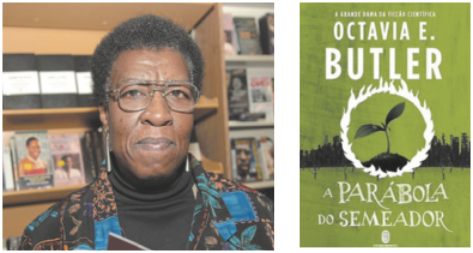 Imagem contendo a fotografia de Octavia Estelle Butler e a capa do seu livro Parábola do semeador. Octavia é negra, usa cabelos curtos, óculos de grau, e uma blusa de gola alta sob um casaco colorido. A capa do livro é ilustrada por uma planta jovem.