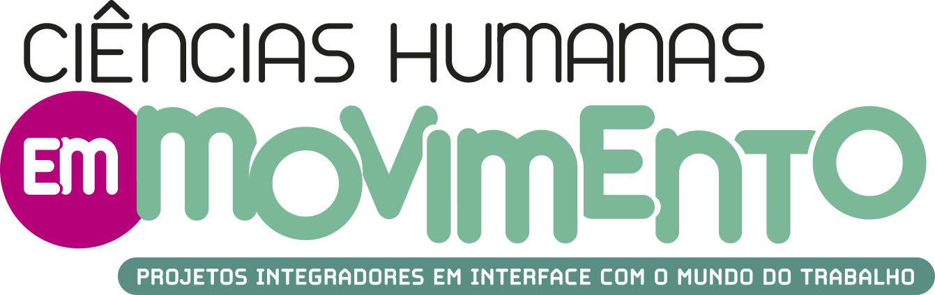Ciências Humanas em Movimento - Projetos integradores em interface com o mundo do trabalho.