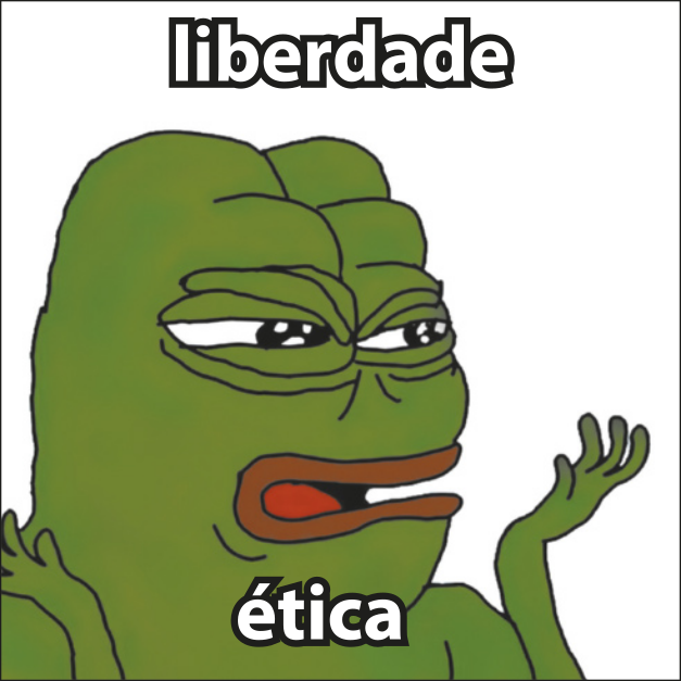 Imagem de um meme que mostra o desenho de um sapo com características humanas, exibindo expressão de frustração, sobrancelhas franzidas e as palmas das mãos voltadas para cima, em sinal de indignação ou questionamento. Na parte superior da imagem, está escrita a palavra 'Liberdade', e na parte inferior, 'Ética'.